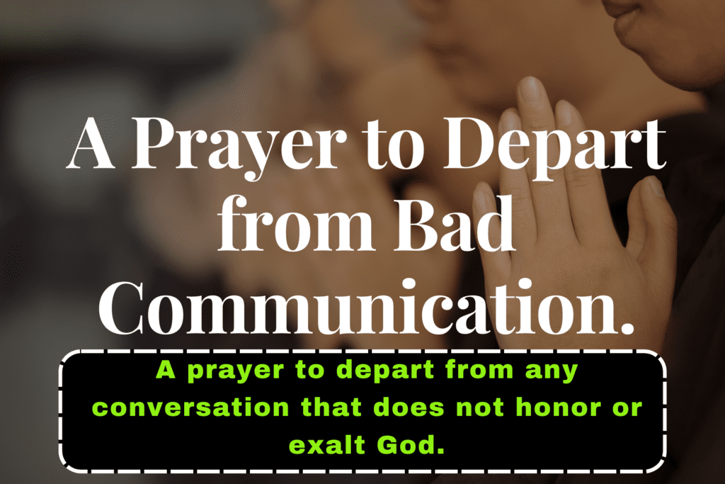A Prayer to Depart From Bad Communication